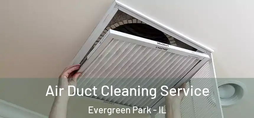  Air Duct Cleaning Service Evergreen Park - IL