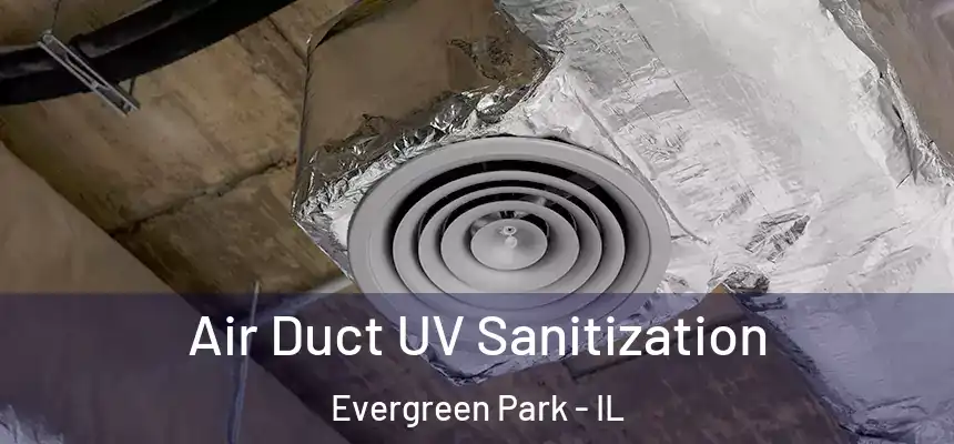 Air Duct UV Sanitization Evergreen Park - IL