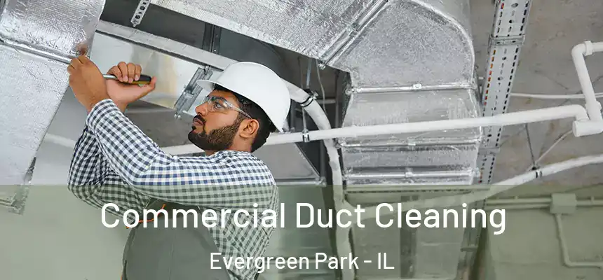  Commercial Duct Cleaning Evergreen Park - IL