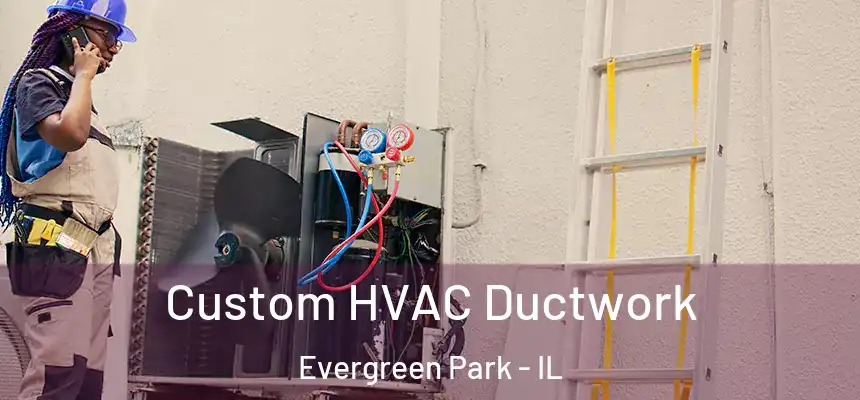  Custom HVAC Ductwork Evergreen Park - IL