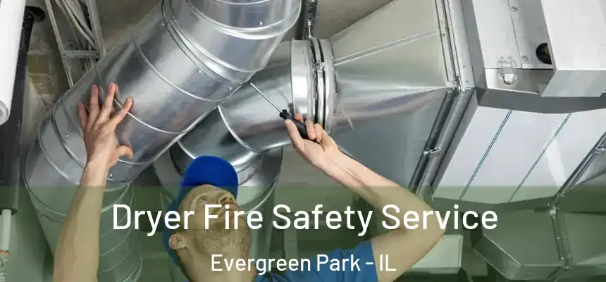 Dryer Fire Safety Service Evergreen Park - IL