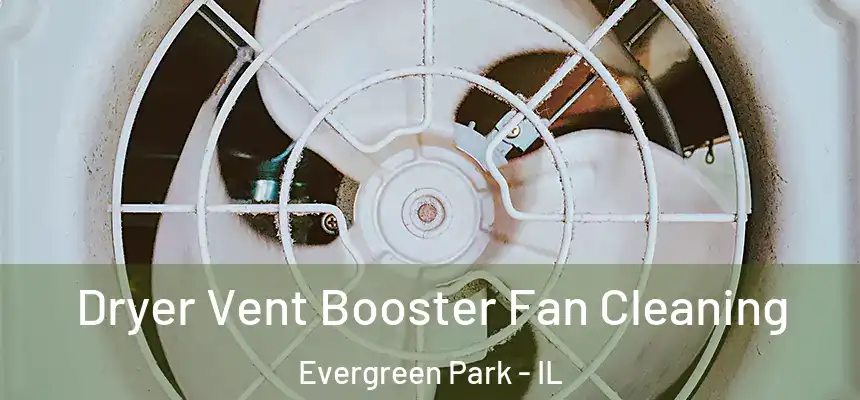  Dryer Vent Booster Fan Cleaning Evergreen Park - IL