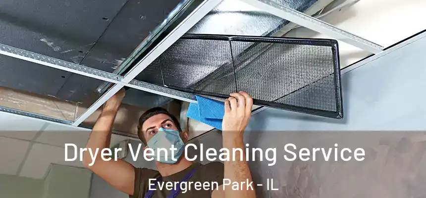 Dryer Vent Cleaning Service Evergreen Park - IL
