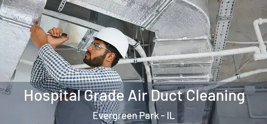  Hospital Grade Air Duct Cleaning Evergreen Park - IL