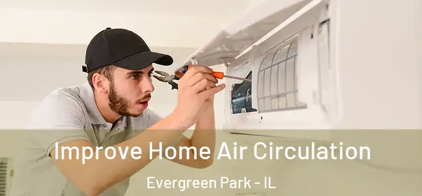 Improve Home Air Circulation Evergreen Park - IL