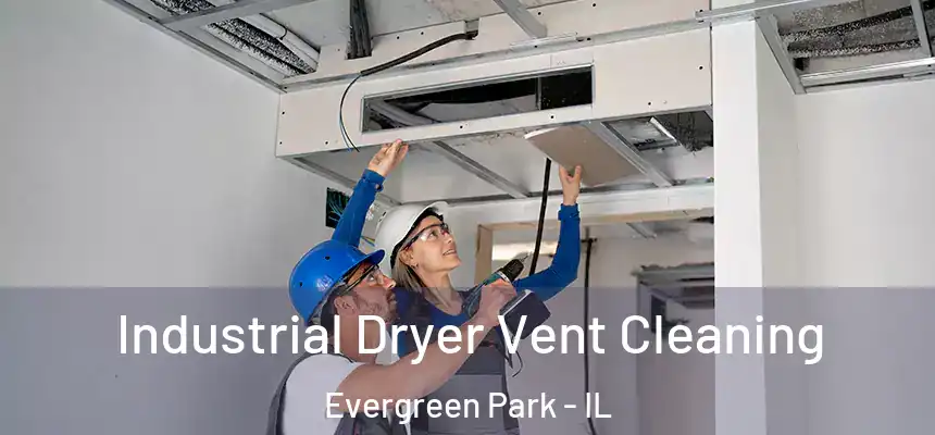  Industrial Dryer Vent Cleaning Evergreen Park - IL