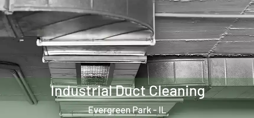 Industrial Duct Cleaning Evergreen Park - IL