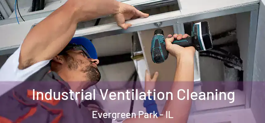  Industrial Ventilation Cleaning Evergreen Park - IL