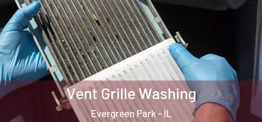  Vent Grille Washing Evergreen Park - IL